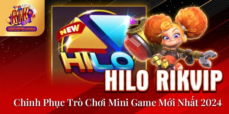 Hilo Rikvip - Chinh Phục Trò Chơi Mini Game Mới Nhất 2024