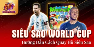 Siêu Sao World Cup - Hướng Dẫn Cách Quay Hũ Siêu Sao