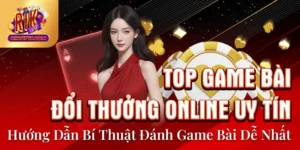 Top Game Bài Đổi Thưởng Online Uy Tín Mà Ai Cũng Phải Biết